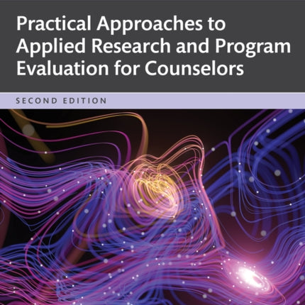 Practical Approaches to Applied Research and Program Evaluation for Counselors