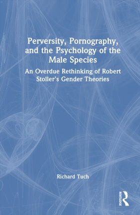 Perversity Pornography and the Psychology of the Male Species