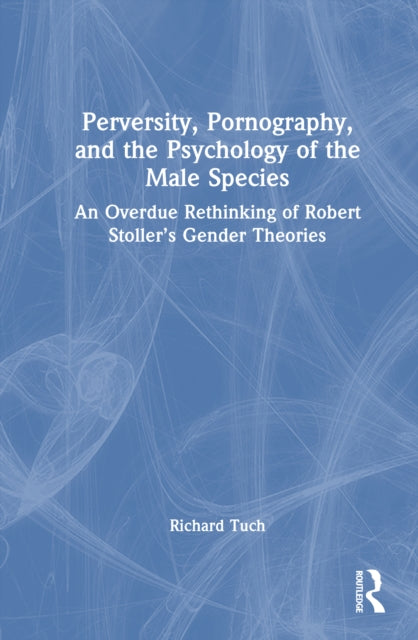 Perversity Pornography and the Psychology of the Male Species