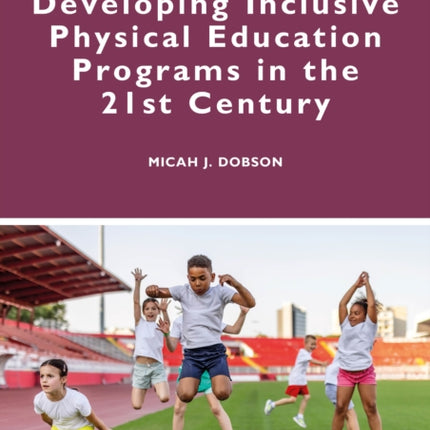 Developing Inclusive Physical Education Programs in the 21st Century