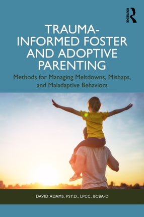 TraumaInformed Foster and Adoptive Parenting