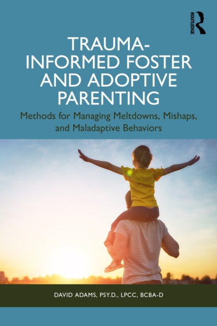 TraumaInformed Foster and Adoptive Parenting