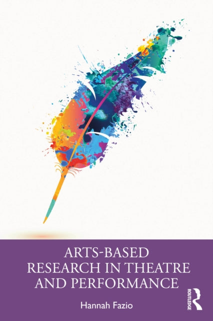 ArtsBased Research in Theatre and Performance