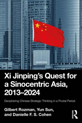 Xi Jinpingâs Quest for a Sinocentric Asia