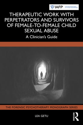 Therapeutic Work with Perpetrators and Survivors of FemaletoFemale Child Sexual Abuse