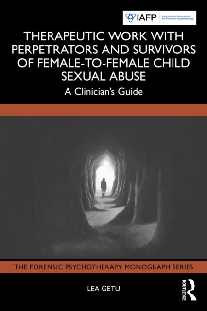 Therapeutic Work with Perpetrators and Survivors of FemaletoFemale Child Sexual Abuse