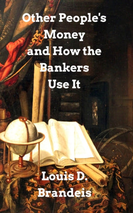 Other Peoples Money and How The Bankers Use It