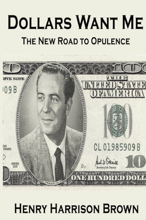 Dollars Want Me The New Road to Opulence