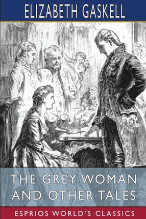 The Grey Woman and Other Tales Esprios Classics