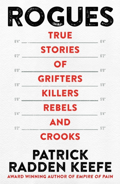 Rogues: True Stories of Grifters, Killers, Rebels and Crooks