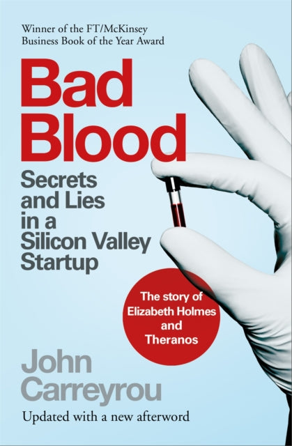 Bad Blood: Secrets and Lies in a Silicon Valley Startup: The Story of Elizabeth Holmes and the Theranos Scandal