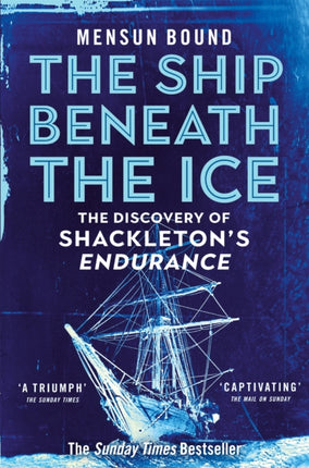 The Ship Beneath the Ice: Sunday Times Bestseller - The Gripping Story of Finding Shackleton's Endurance