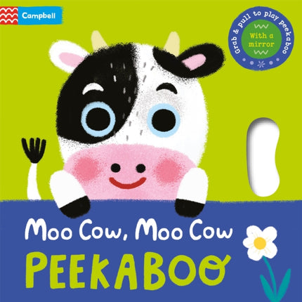 Moo Cow, Moo Cow, PEEKABOO!: Grab & pull to play peekaboo - with a mirror