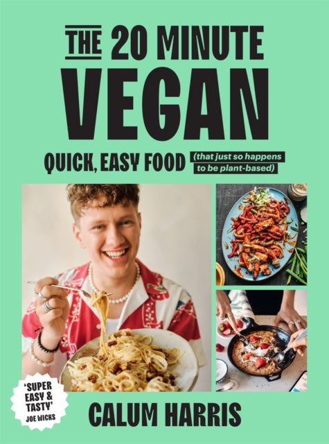 The 20-Minute Vegan: Quick, Easy Food (That Just So Happens to be Plant-based)