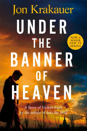 Under The Banner of Heaven: A Story of Violent Faith