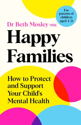 Happy Families: How to Protect and Support Your Child's Mental Health