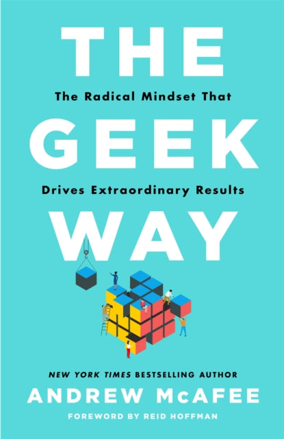 The Geek Way: The Radical Mindset That Drives Extraordinary Results