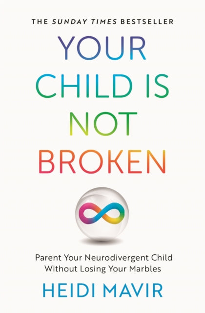 Your Child is Not Broken: Parent Your Neurodivergent Child Without Losing Your Marbles