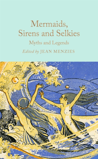 Mermaids Sirens and Selkies