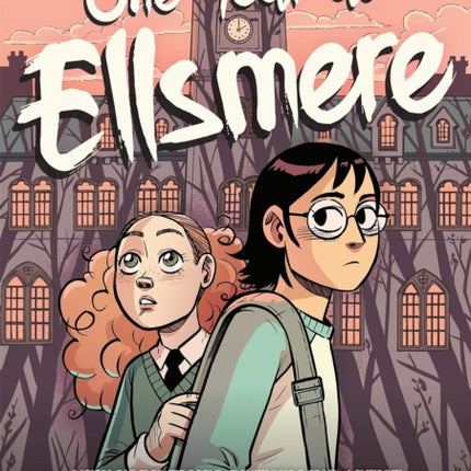 One Year at Ellsmere: A YA Graphic Novel about Friendship and Standing Up for What You Believe In.