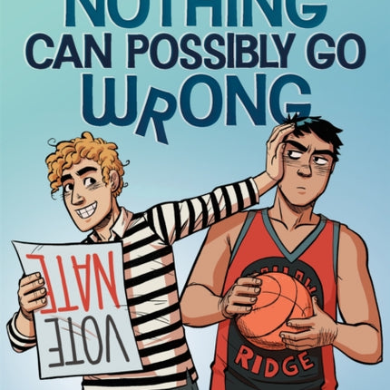 Nothing Can Possibly Go Wrong: A Funny YA Graphic Novel about Unlikely friendships, Rivalries and Robots