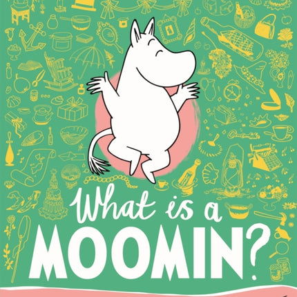 What is a Moomin An Illustrated Guide in 100