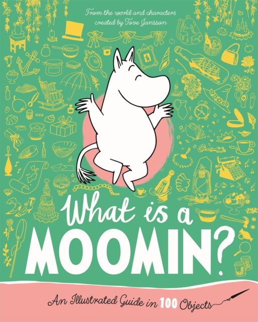 What is a Moomin An Illustrated Guide in 100