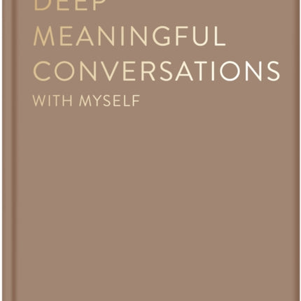 Deep Meaningful Conversations with Yourself