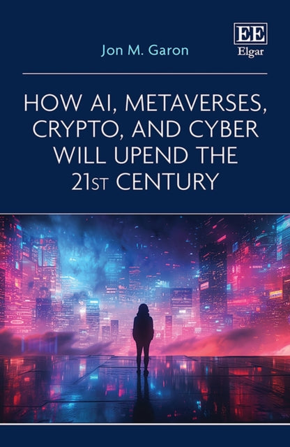 How AI Metaverses Crypto and Cyber will Upend the 21st Century