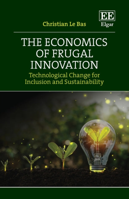 The Economics of Frugal Innovation: Technological Change for Inclusion and Sustainability