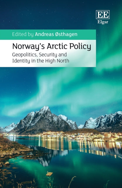 Norway’s Arctic Policy: Geopolitics, Security and Identity in the High North