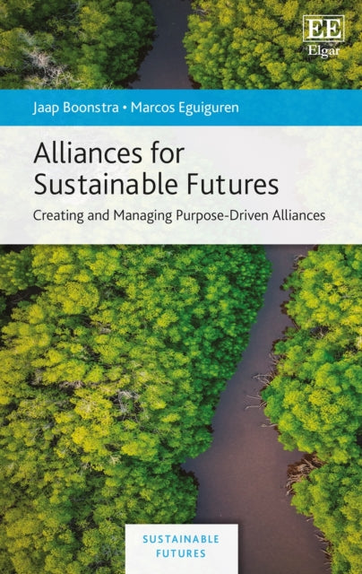 Alliances for Sustainable Futures: Creating and Managing Purpose-Driven Alliances