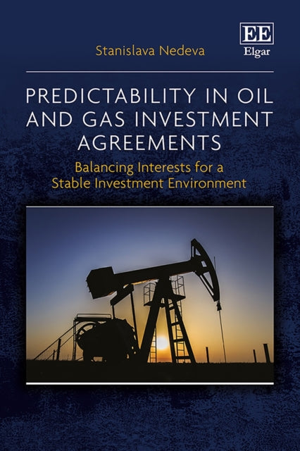 Predictability in Oil and Gas Investment Agreeme  Balancing Interests for a Stable Investment Environment