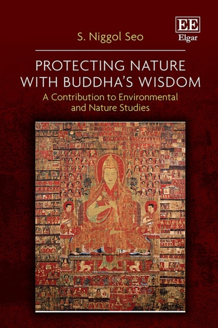 Protecting Nature with Buddhas Wisdom  A Contribution to Environmental and Nature Studies