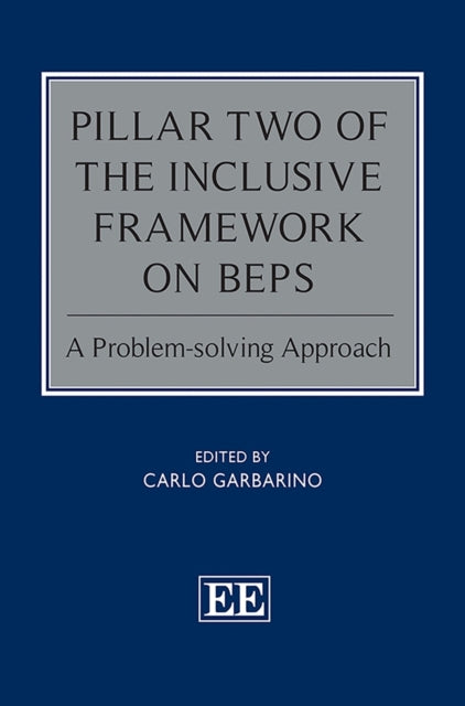 Pillar Two of the Inclusive Framework on BEPS  A Problemsolving Approach