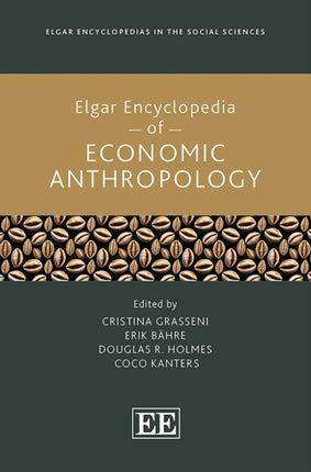 Elgar Encyclopedia of Economic Anthropology