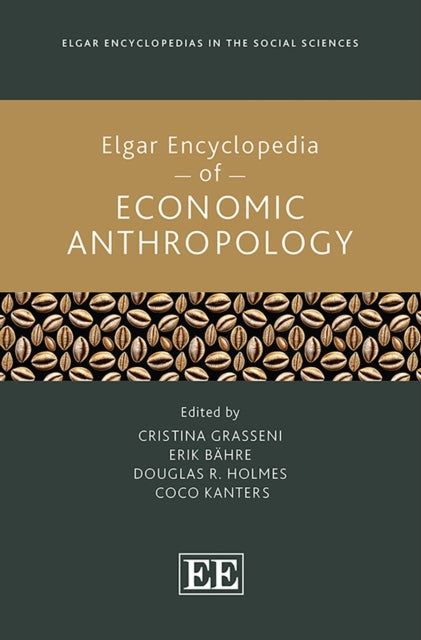 Elgar Encyclopedia of Economic Anthropology