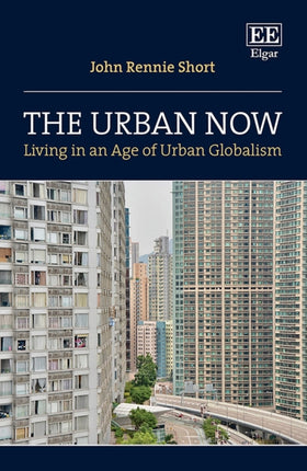 The Urban Now: Living in an Age of Urban Globalism