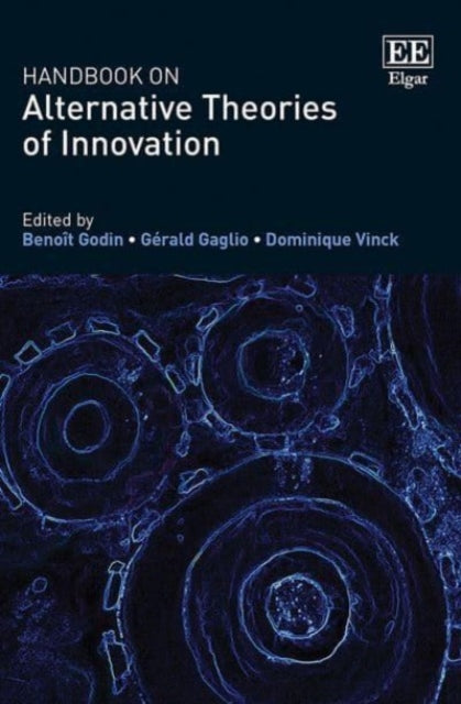 Handbook on Alternative Theories of Innovation