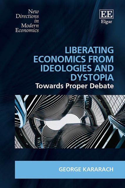 Liberating Economics From Ideologies and Dystopia