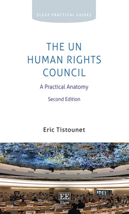 The UN Human Rights Council  A Practical Anatomy Second Edition