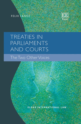 Treaties in Parliaments and Courts  The Two Other Voices