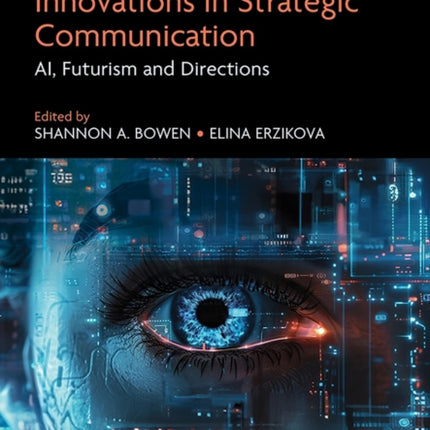 Handbook of Innovations in Strategic Communicati  AI Futurism and Directions