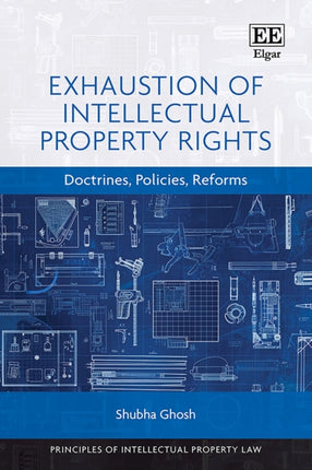 Exhaustion of Intellectual Property Rights  Doctrines Policies Reforms