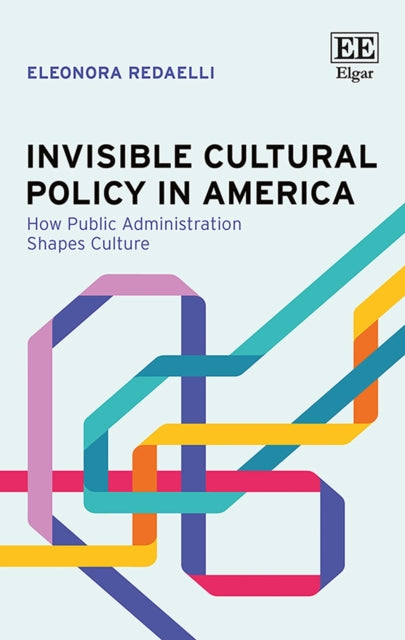 Invisible Cultural Policy in America  How Public