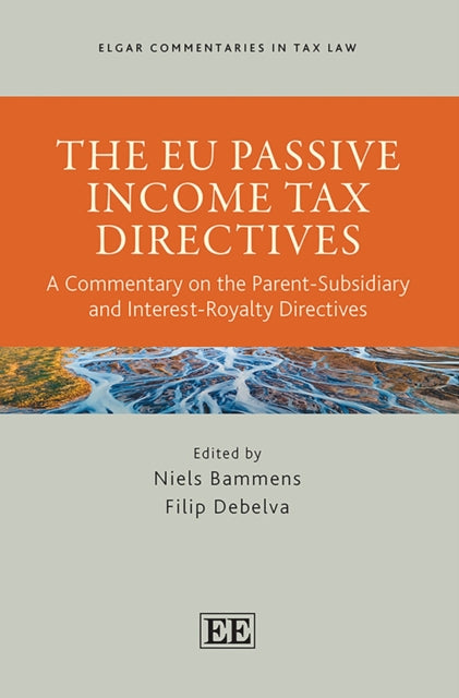 The EU Passive Income Tax Directives  A Commentary on the ParentSubsidiary and InterestRoyalty Directives