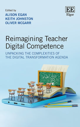 Reimagining Teacher Digital Competence  Unpacking the Complexities of the Digital Transformation Agenda