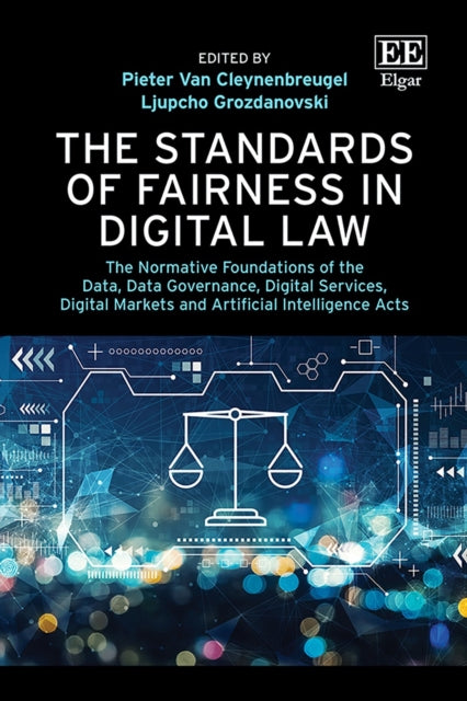 The Standards of Fairness in Digital Law  The Normative Foundations of the Data Data Governance Digital Services Digital Markets and