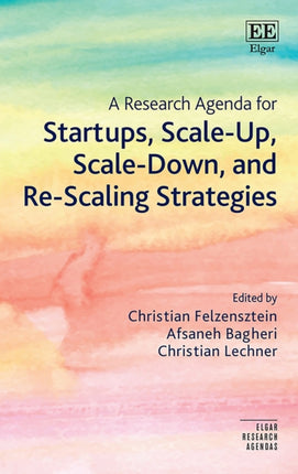 A Research Agenda for Startups ScaleUp ScaleDown and ReScaling Strategies