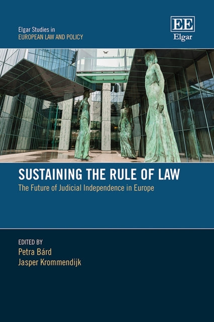 Sustaining the Rule of Law  The Future of Judicial Independence in Europe